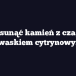 Jak usunąć kamień z czajnika kwaskiem cytrynowym