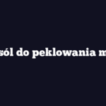 Jaka sól do peklowania mięsa?