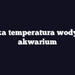 Jaka temperatura wody w akwarium