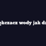 Zmiękczacz wody jak działa